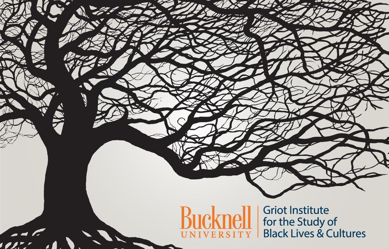 A black and white tree graphic next to the words, "Bucknell University: Griot Institute for the Study of Black Lives and Cultures"